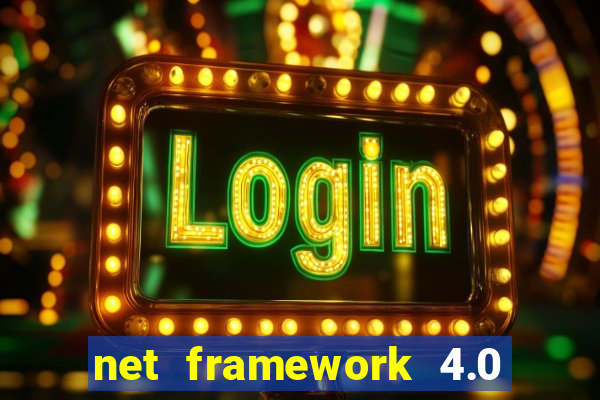 net framework 4.0 v 30319 windows 7 64 bit